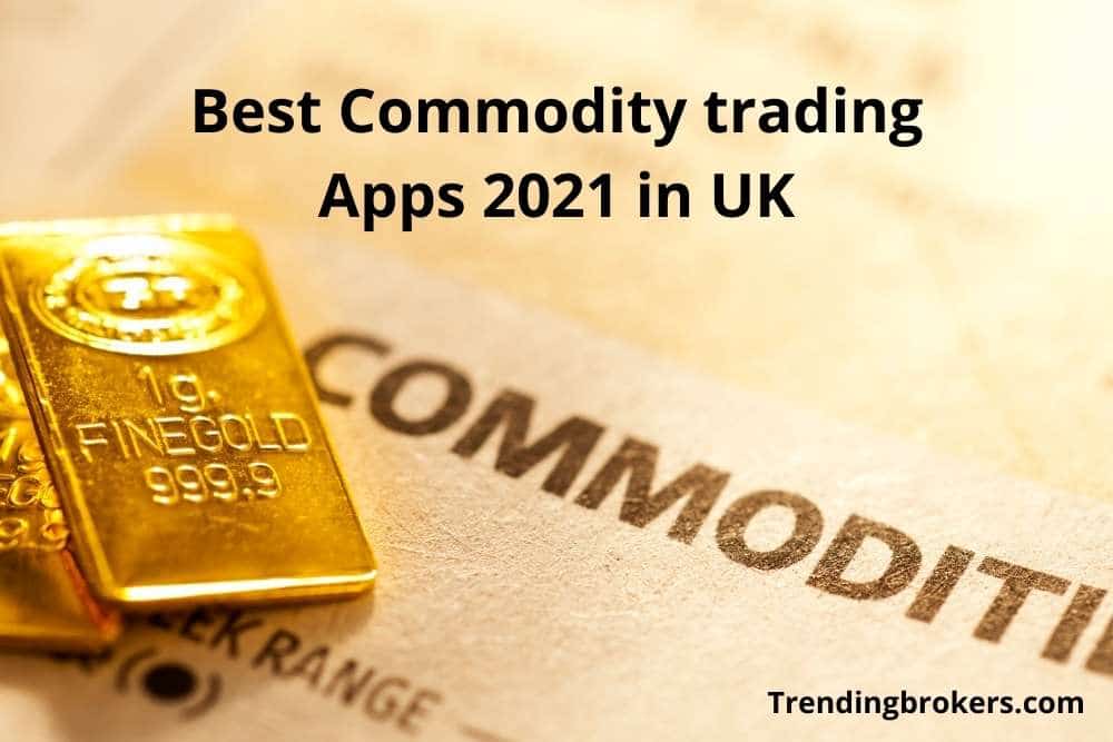 Best Commodity trading Apps 2021 in UK