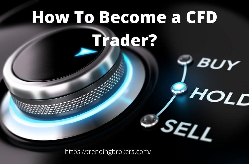 How To Become a CFD Trader