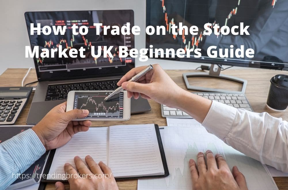How to Trade on the Stock Market UK Beginners Guide