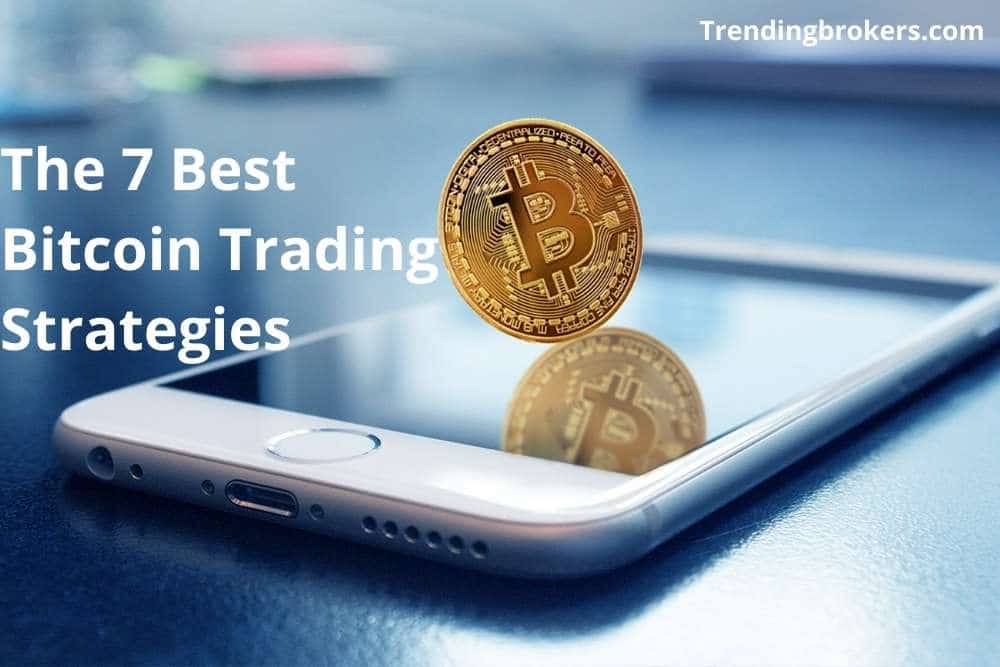 The 7 Best Bitcoin Trading Strategies