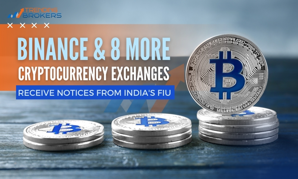 Binance and 8 More Cryptocurrency Exchanges Receive Notices from India's FIU- Financial Intelligence Unit (1)