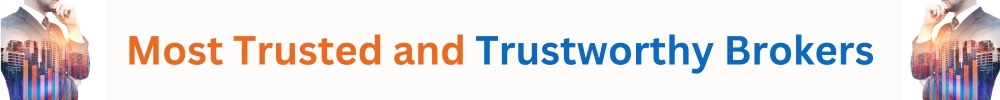 Most Trusted and Trustworthy Brokers
