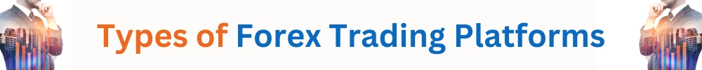Types of Forex Trading Platforms